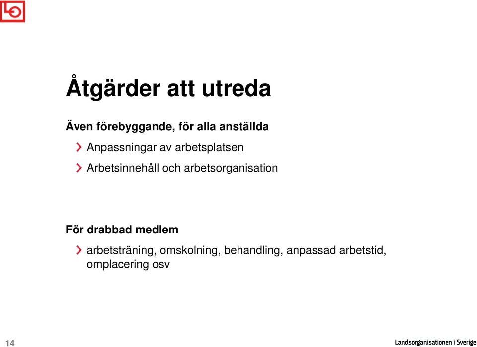 och arbetsorganisation För drabbad medlem