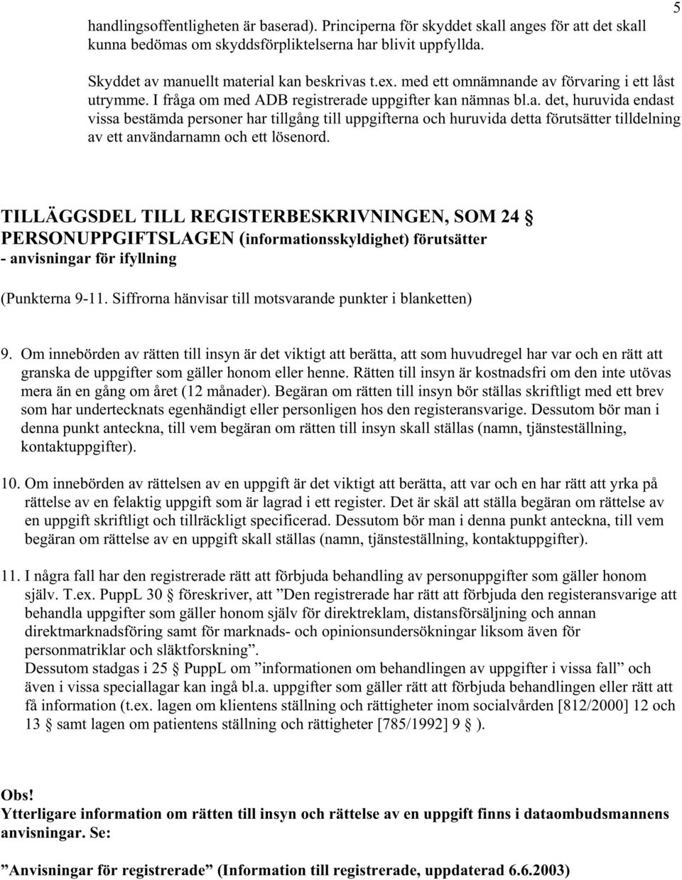 TILLÄGGSDEL TILL REGISTERBESKRIVNINGEN, SOM 24 PERSONUPPGIFTSLAGEN (informationsskyldighet) förutsätter - anvisningar för ifyllning (Punkterna 9-11.