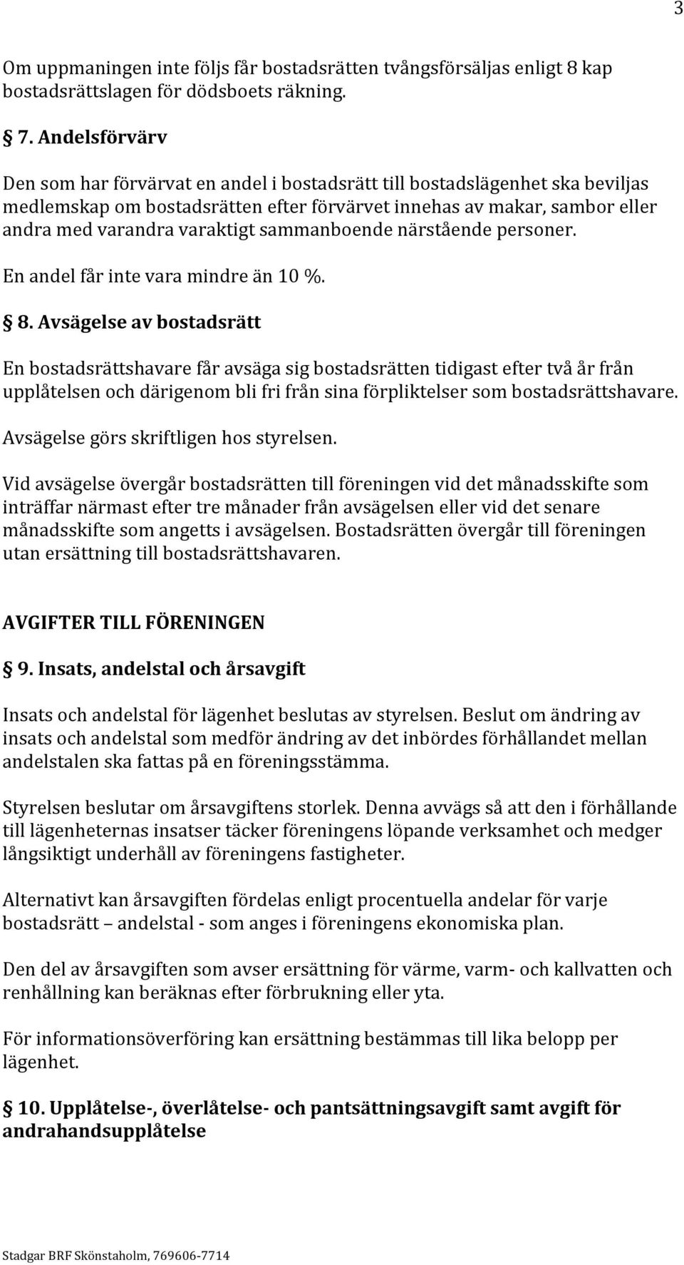 sammanboende närstående personer. En andel får inte vara mindre än 10 %. 8.