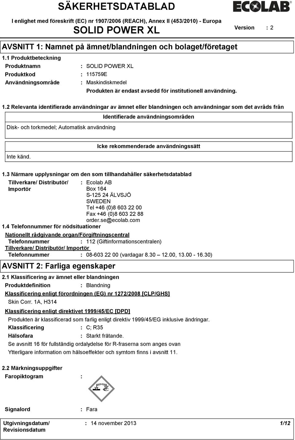 5759E Användningsområde Maskindiskmedel Produkten är endast avsedd för institutionell användning. 1.