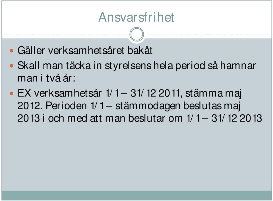 verksamhetsår 1/1 31/12 2011, stämma maj 2012.