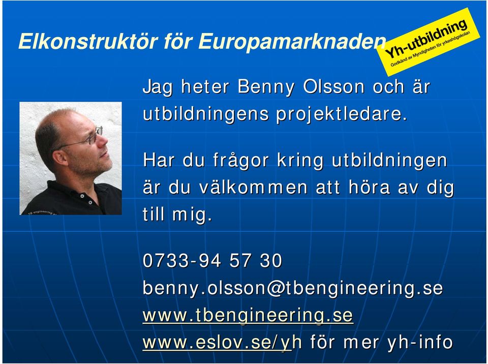 höra h av dig till mig. 0733-94 57 30 benny.