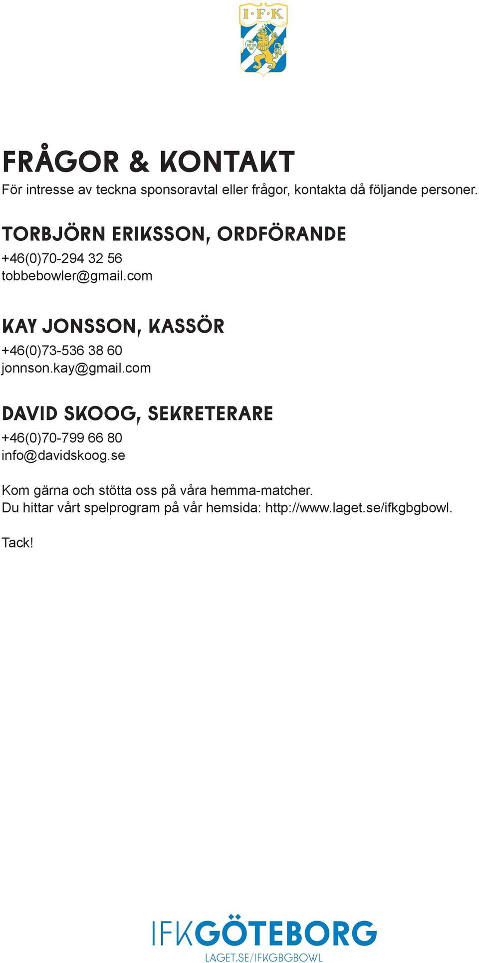 com kay JONSSON, kassör +46(0)73-536 38 60 jonnson.kay@gmail.