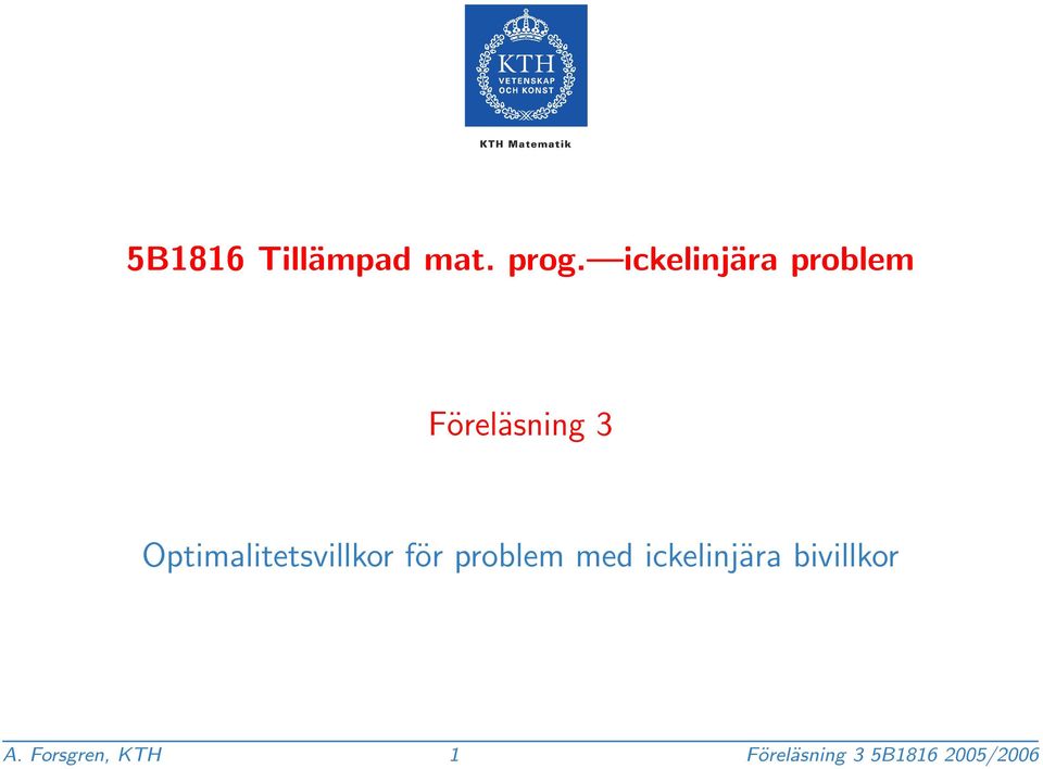 Optimalitetsvillkor för problem med