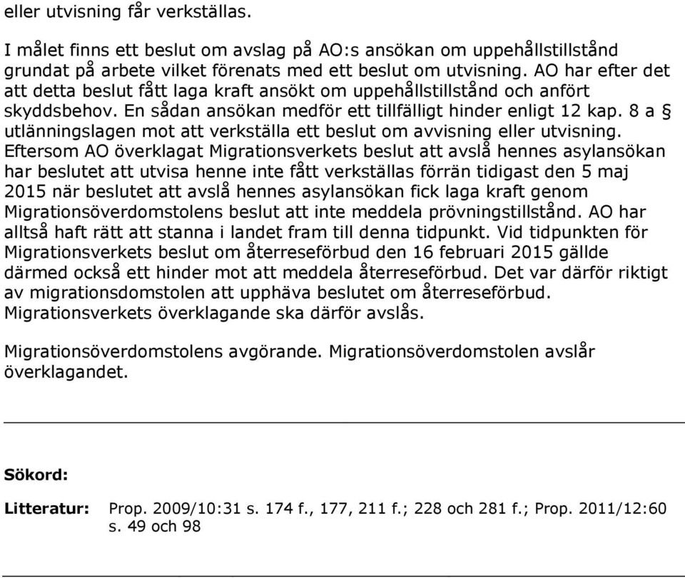 8 a utlänningslagen mot att verkställa ett beslut om avvisning eller utvisning.