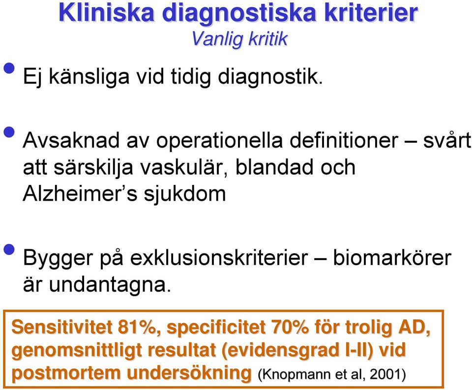 sjukdom Bygger på exklusionskriterier biomarkörer är undantagna.