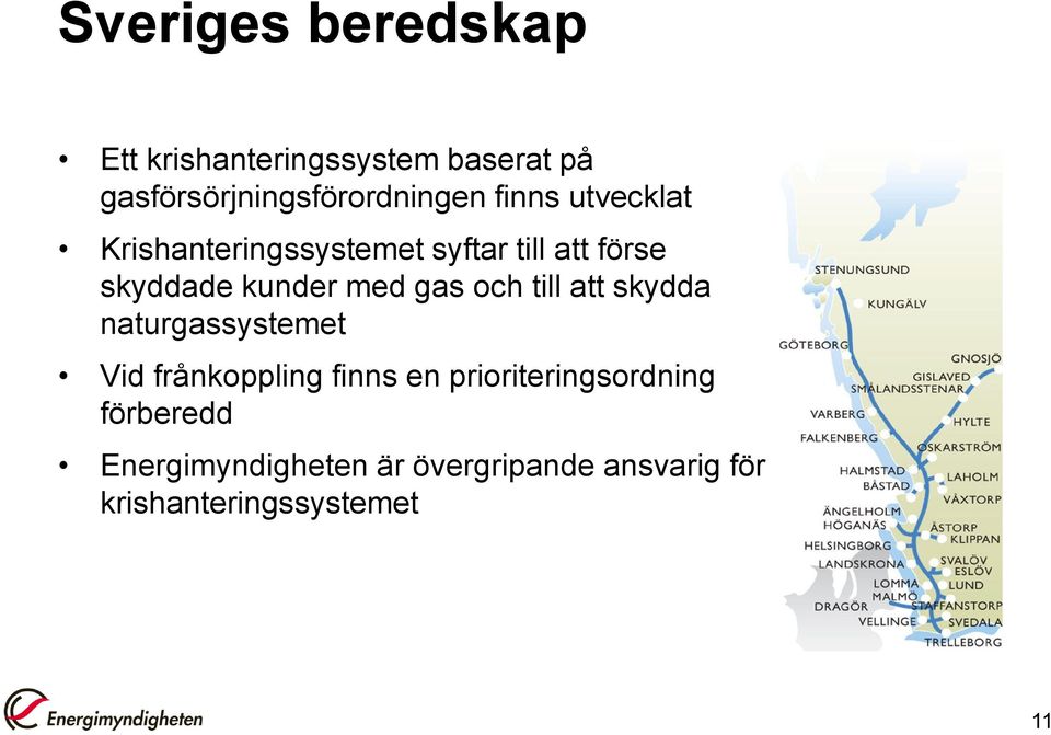 gas och till att skydda naturgassystemet Vid frånkoppling finns en