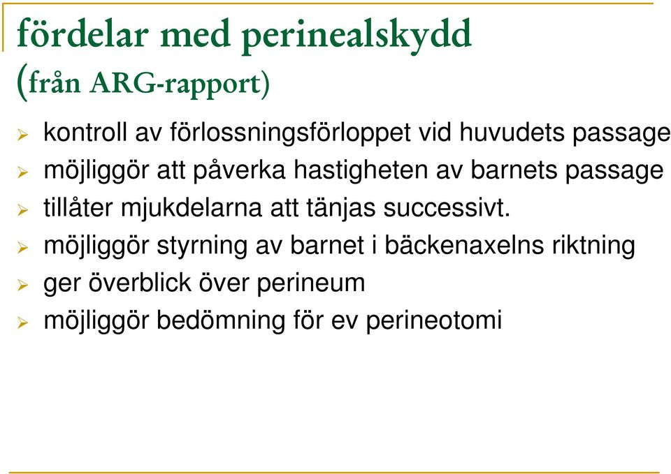 tillåter mjukdelarna att tänjas successivt.