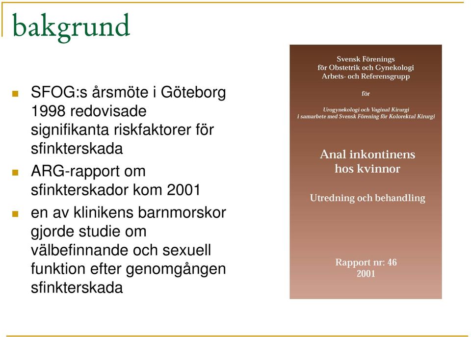 sfinkterskador kom 2001 en av klinikens barnmorskor gjorde