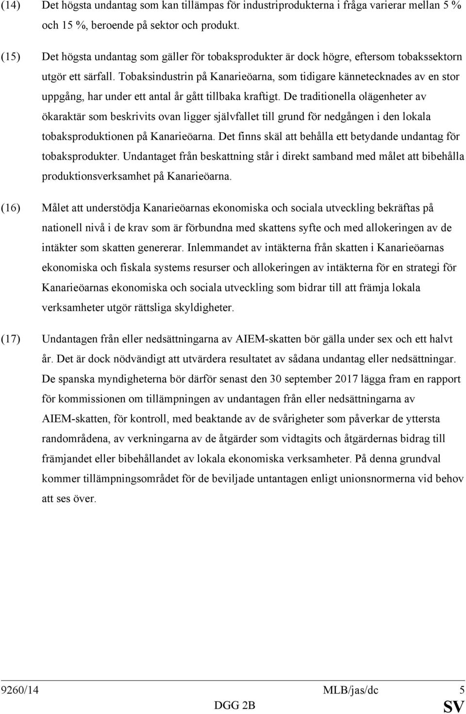 Tobaksindustrin på Kanarieöarna, som tidigare kännetecknades av en stor uppgång, har under ett antal år gått tillbaka kraftigt.