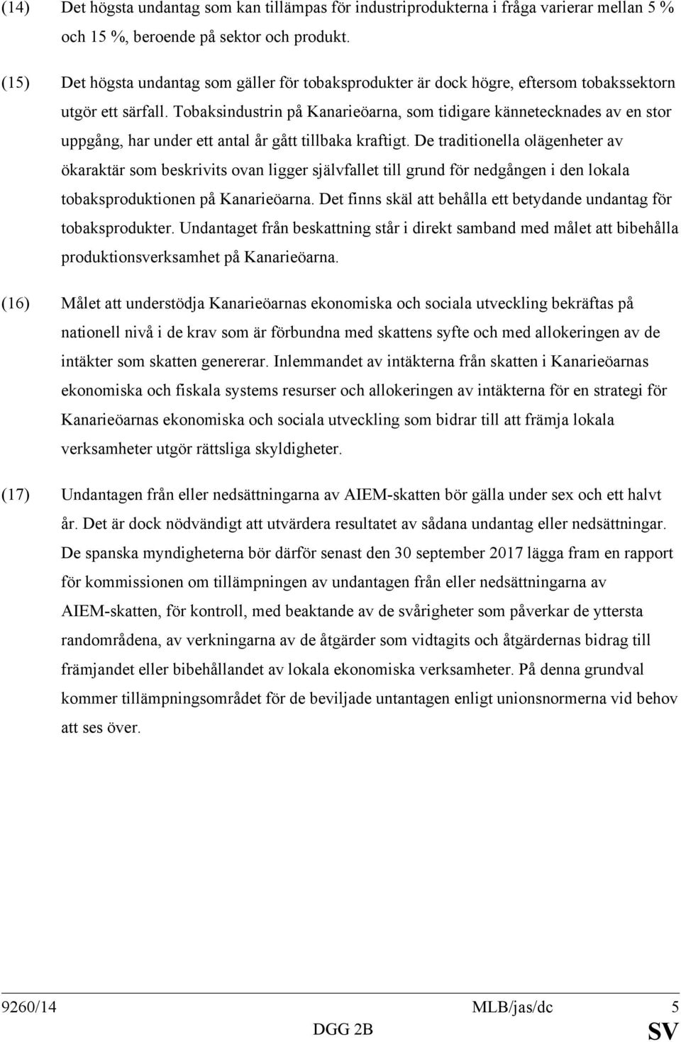 Tobaksindustrin på Kanarieöarna, som tidigare kännetecknades av en stor uppgång, har under ett antal år gått tillbaka kraftigt.