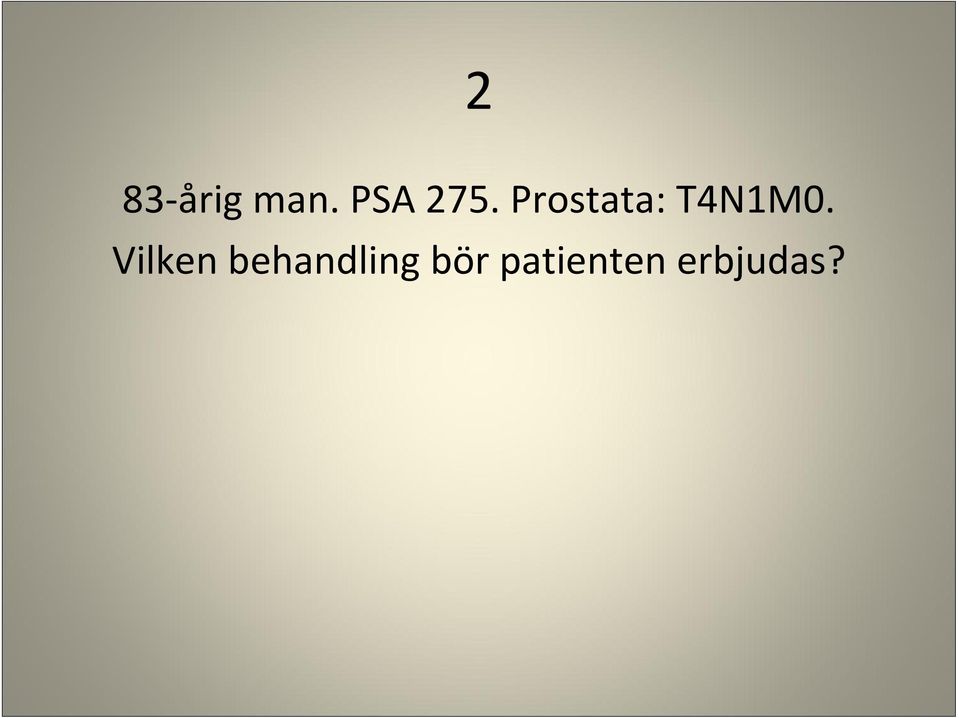 Prostata: T4N1M0.