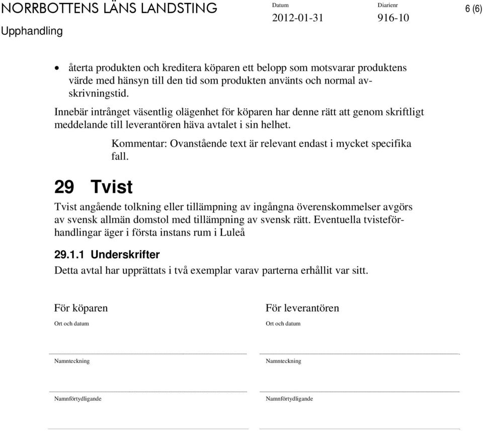 Kommentar: Ovanstående text är relevant endast i mycket specifika fall.