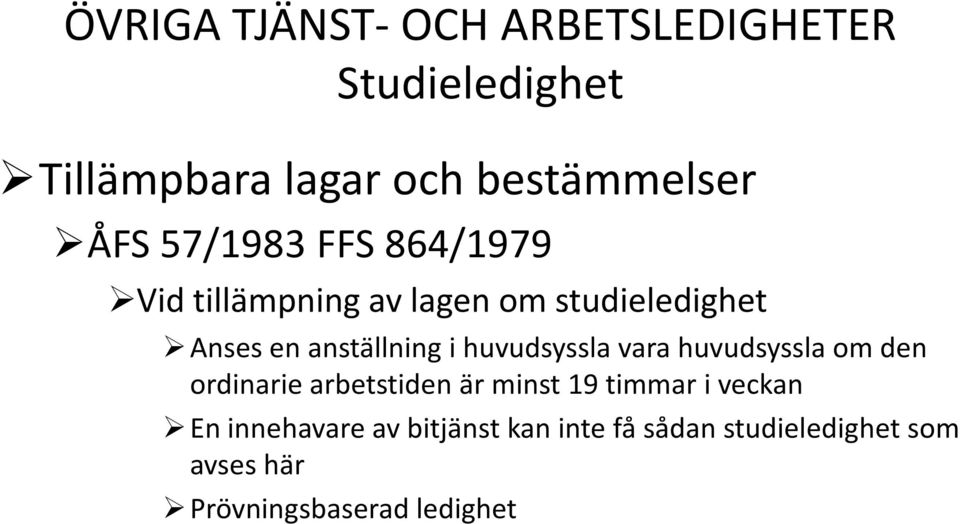 huvudsyssla vara huvudsyssla om den ordinarie arbetstiden är minst 19 timmar i veckan En