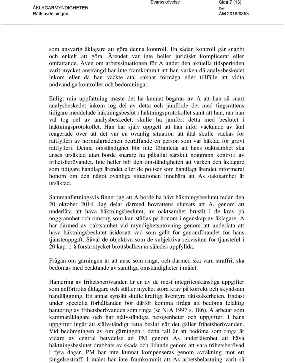 tillfälle att vidta nödvändiga kontroller och bedömningar.