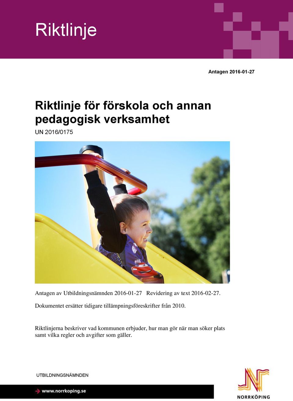 Dokumentet ersätter tidigare tillämpningsföreskrifter från 2010.