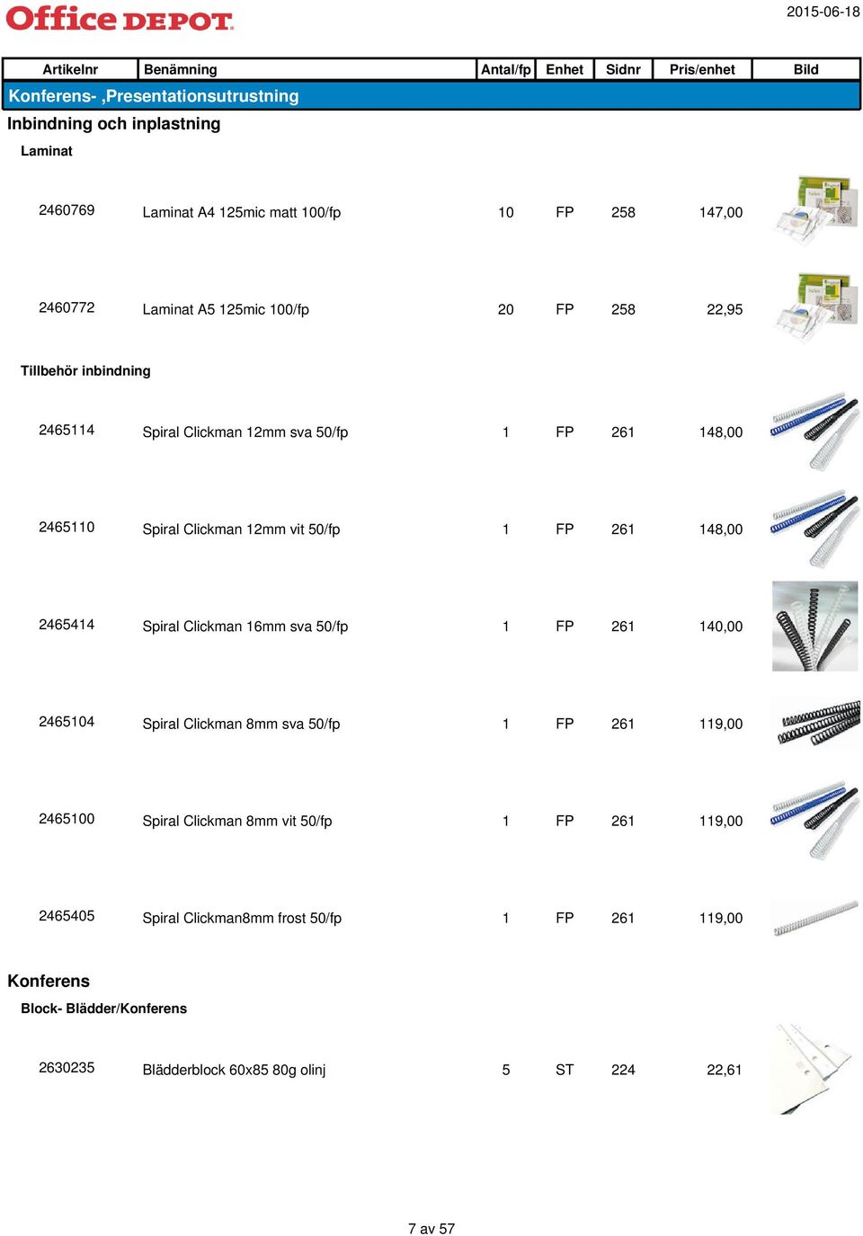 48,00 24644 Spiral Clickman 6mm sva 0/fp 26 40,00 2464 Spiral Clickman 8mm sva 0/fp 26 9,00 2460 Spiral Clickman 8mm vit 0/fp 26