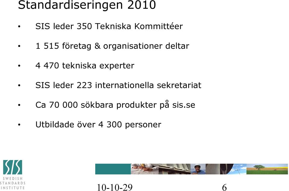 SIS leder 223 internationella sekretariat Ca 70 000 sökbara