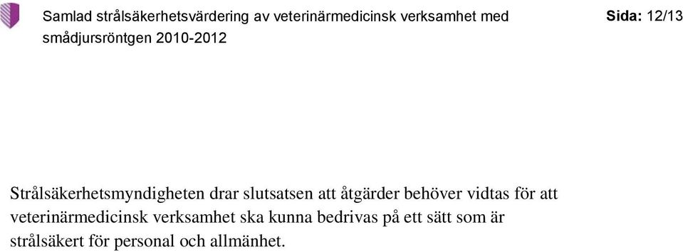 veterinärmedicinsk verksamhet ska kunna bedrivas