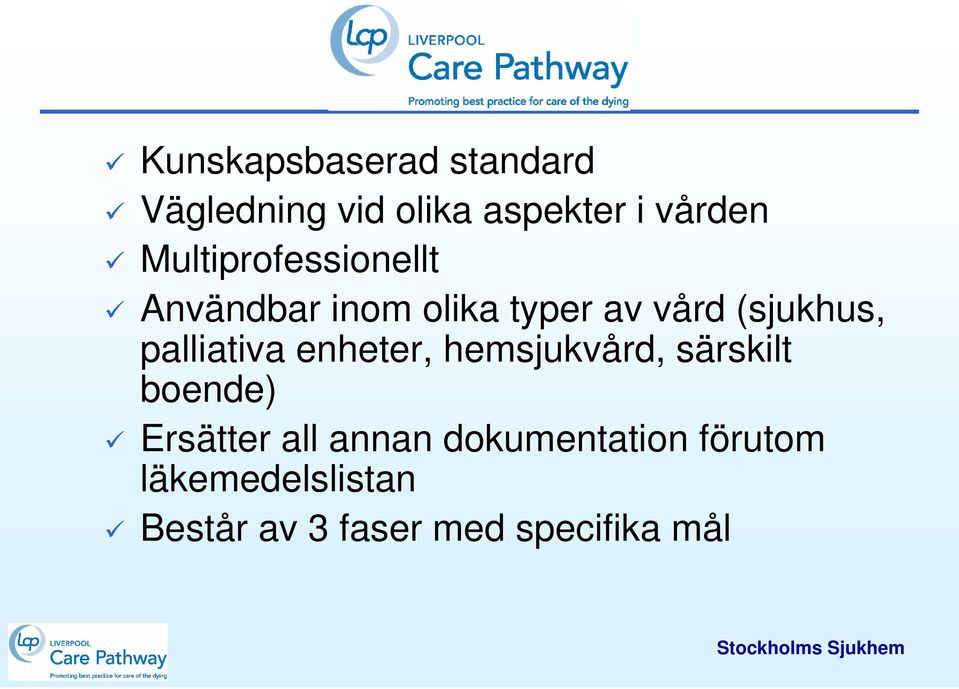 palliativa enheter, hemsjukvård, särskilt boende) Ersätter all