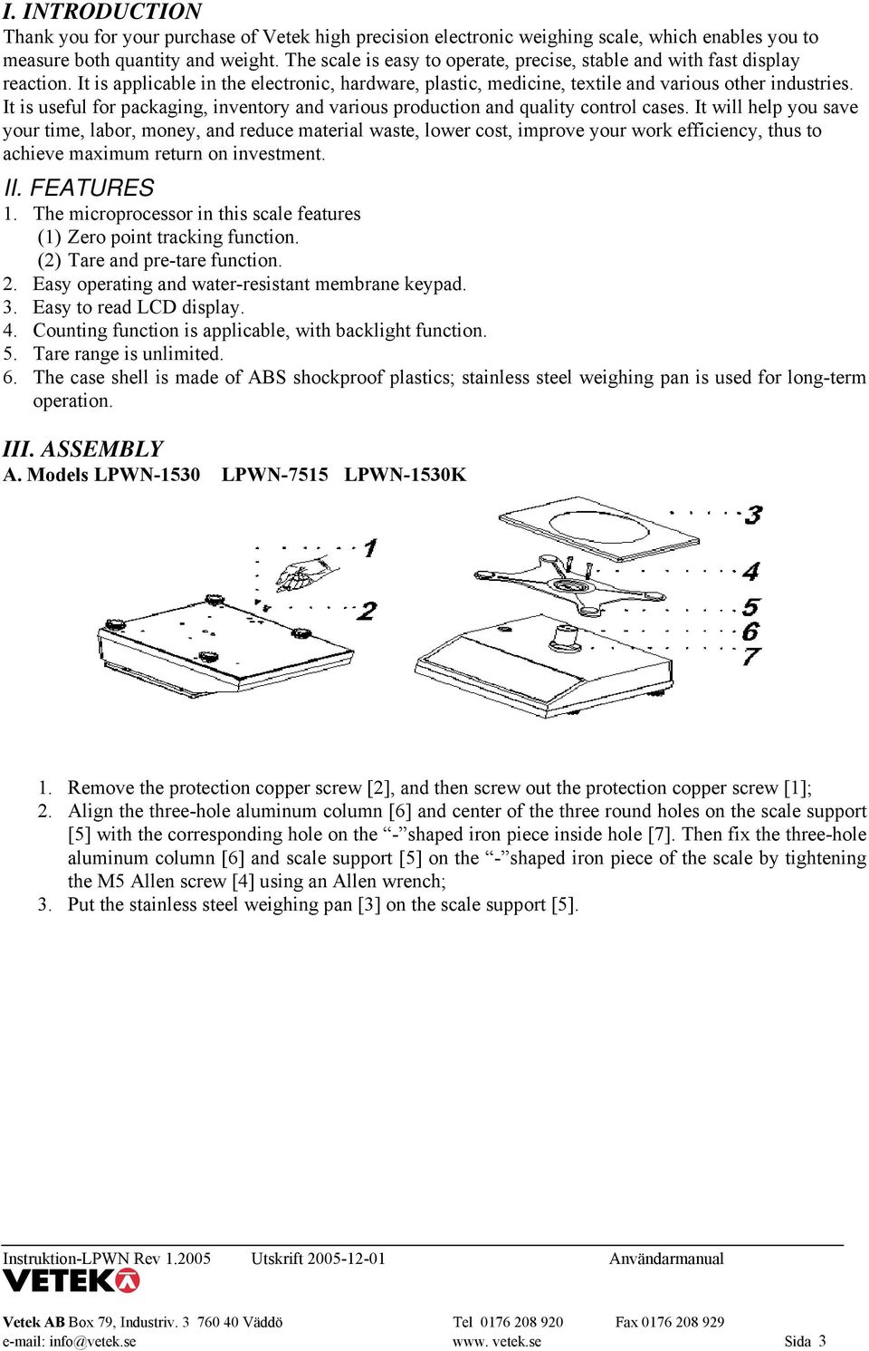 It is useful for packaging, inventory and various production and quality control cases.