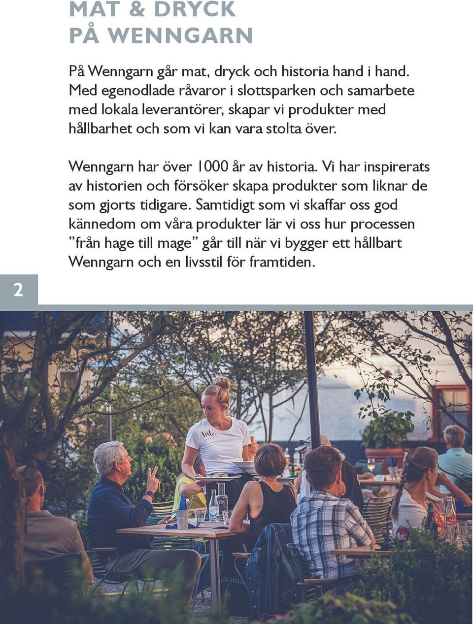 stolta över. 2 Wenngarn har över 1000 år av historia.