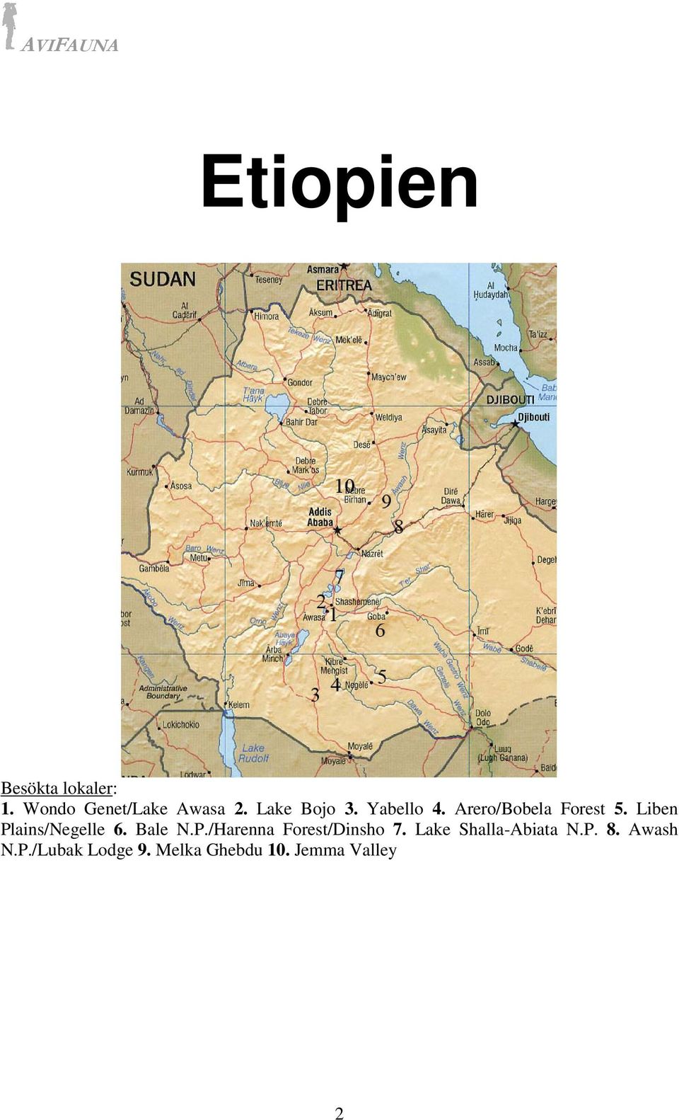 Liben Plains/Negelle 6. Bale N.P./Harenna Forest/Dinsho 7.