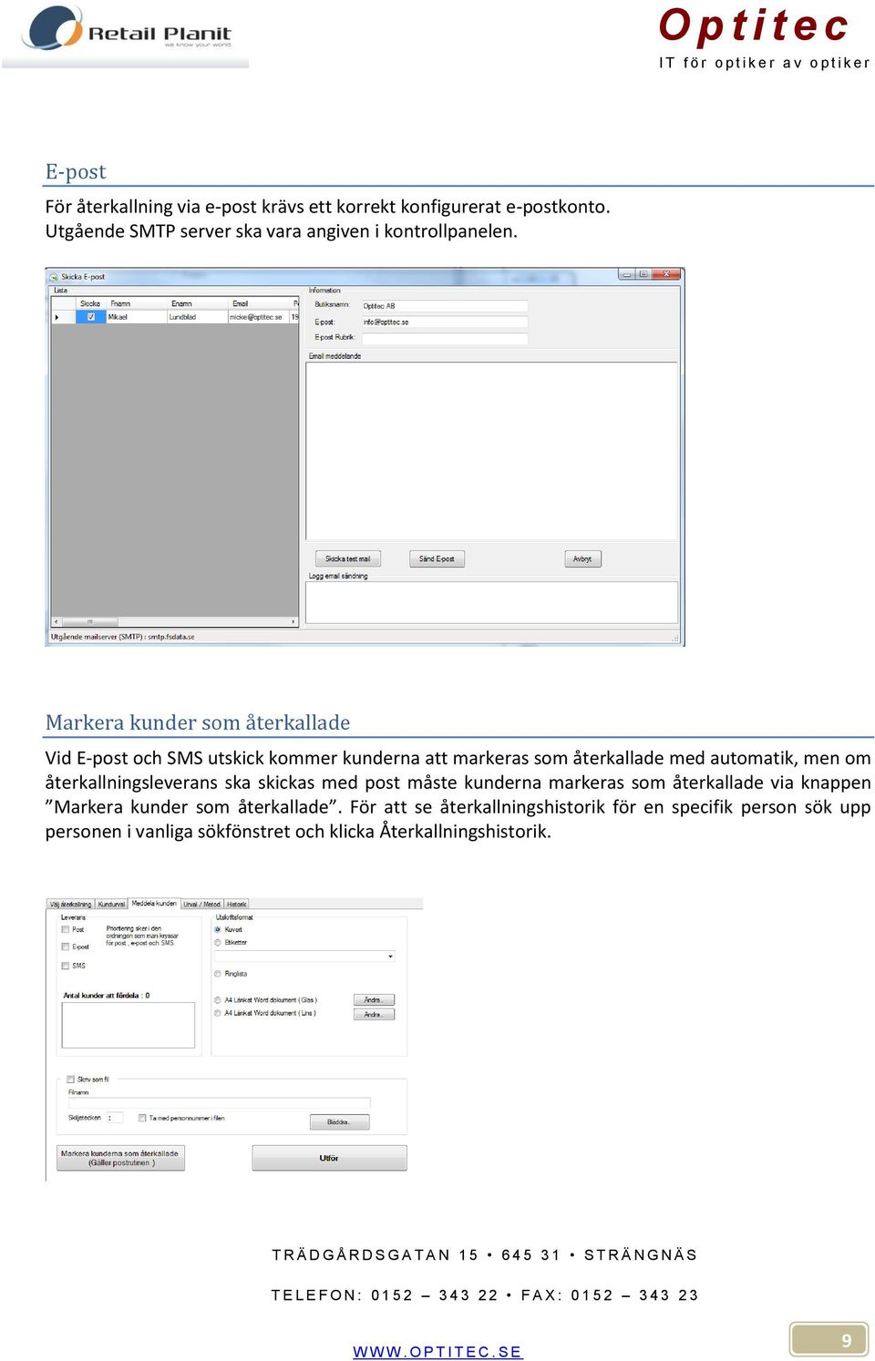 Markera kunder som återkallade Vid E-post och SMS utskick kommer kunderna att markeras som återkallade med automatik, men om