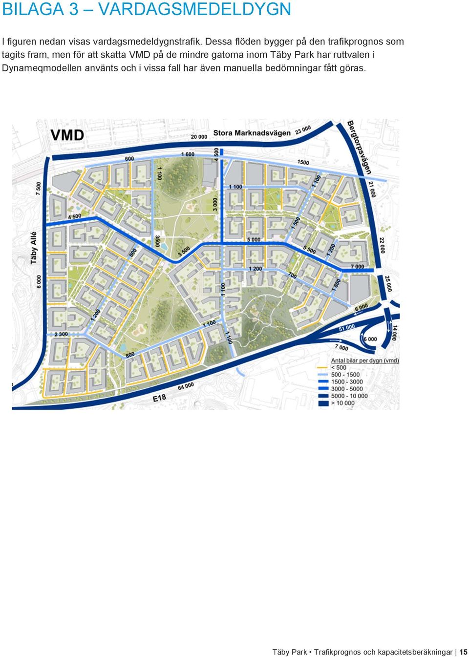 de mindre gatorna inom Täby Park har ruttvalen i Dynameqmodellen använts och i vissa