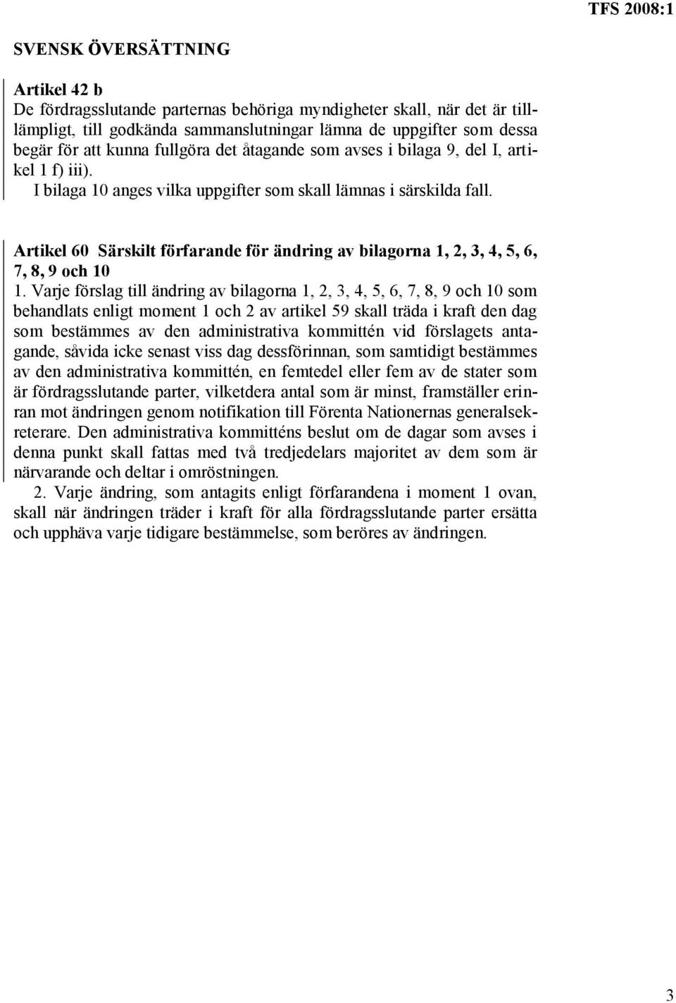 Artikel 60 Särskilt förfarande för ändring av bilagorna 1, 2, 3, 4, 5, 6, 7, 8, 9 och 10 1.