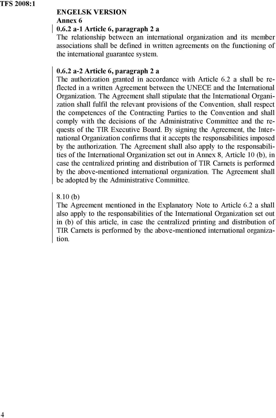 guarantee system. 0.6.2 a-2 Article 6, paragraph 2 a The authorization granted in accordance with Article 6.