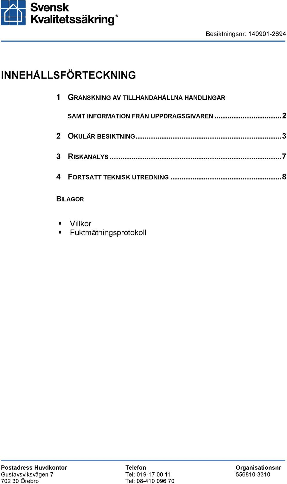 ..7 4 FORTSATT TEKNISK UTREDNING.