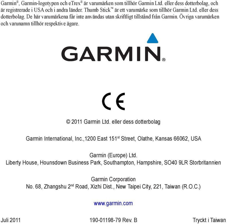 Övriga varumärken och varunamn tillhör respektive ägare. 2011 Garmin Ltd. eller dess dotterbolag Garmin International, Inc.