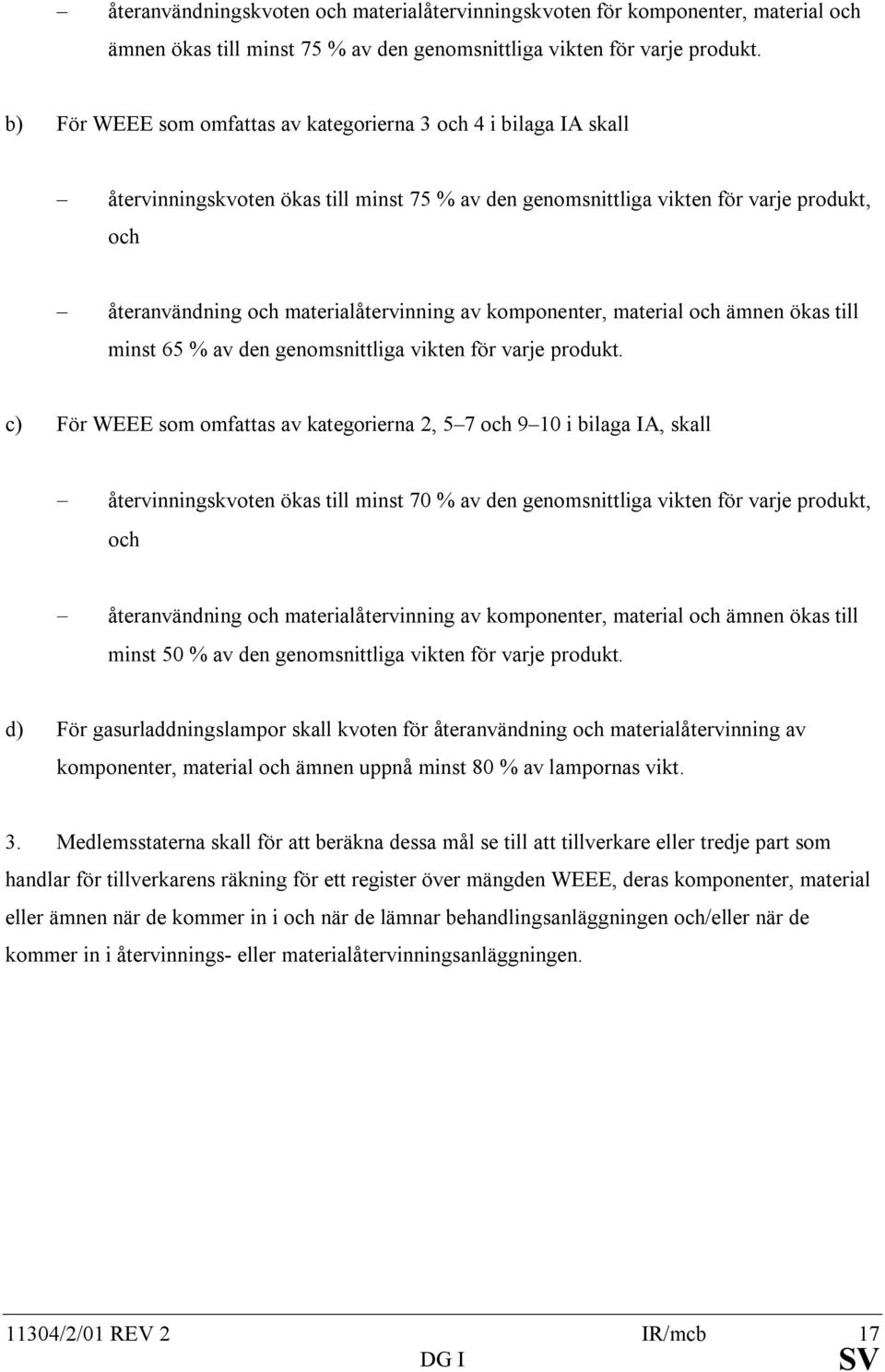 av komponenter, material och ämnen ökas till minst 65 % av den genomsnittliga vikten för varje produkt.