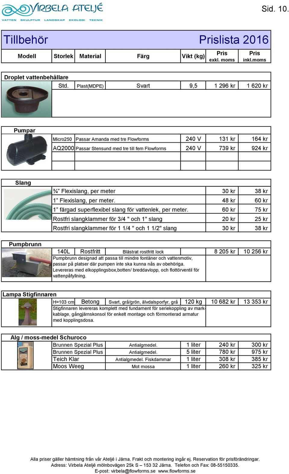 Flexislang, per meter 30 kr 38 kr 1 Flexislang, per meter. 48 kr 60 kr 1 färgad superflexibel slang för vattenlek, per meter.