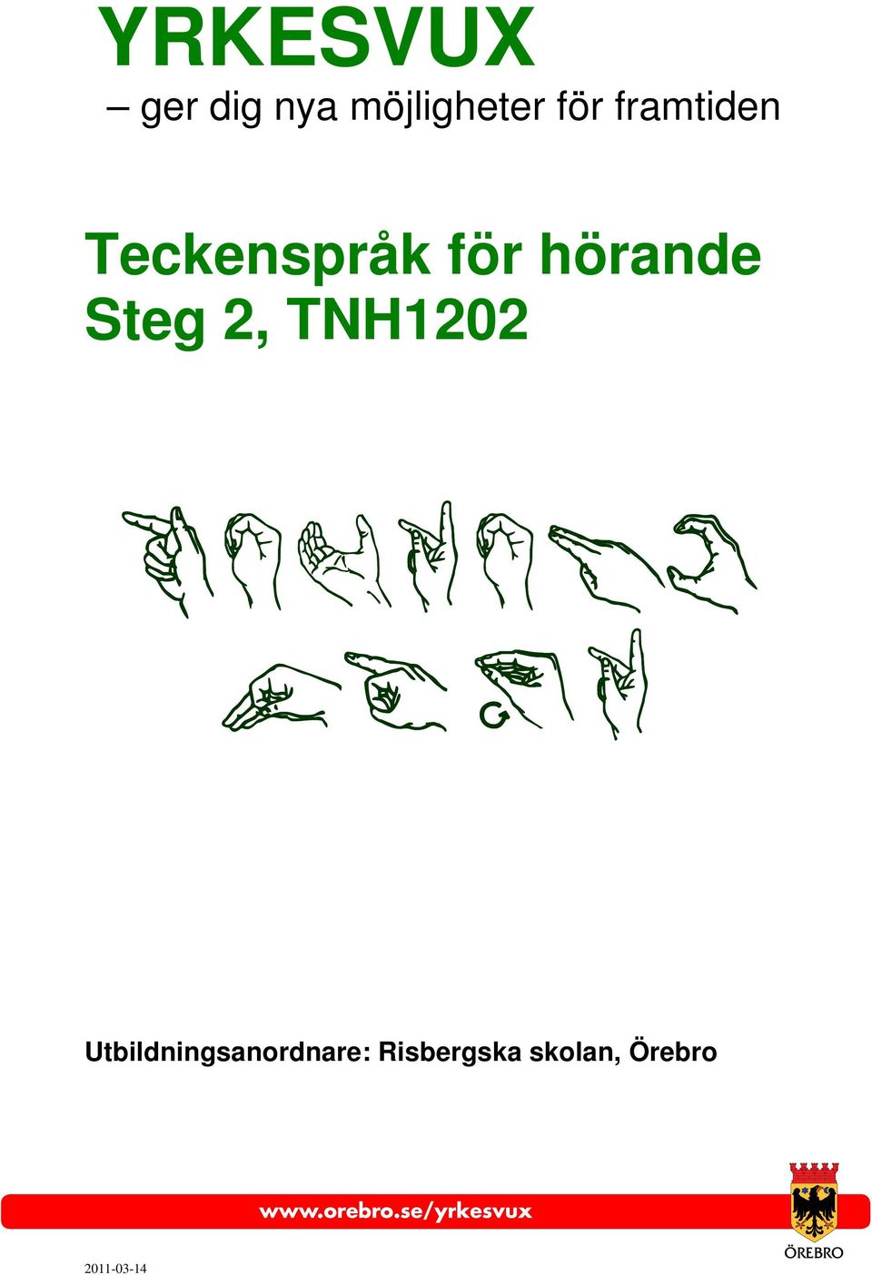 Steg 2, TNH1202 Teckens pråk