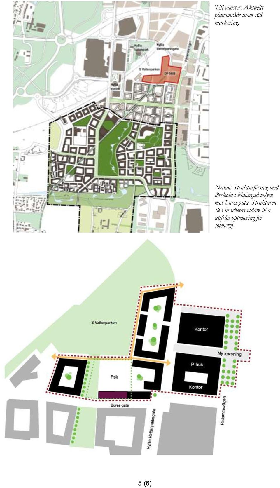 Nedan: Strukturförslag med förskola i lilafärgad