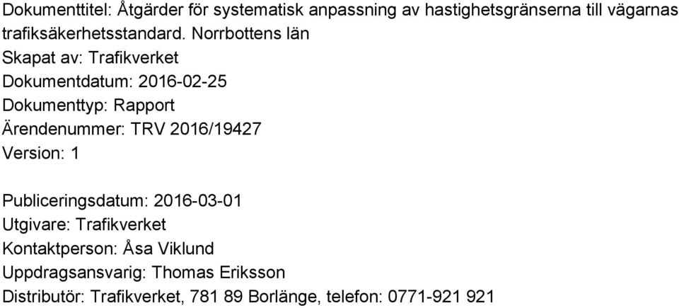 Norrbottens län Skapat av: Trafikverket Dokumentdatum: 2016-02-25 Dokumenttyp: Rapport Ärendenummer: TRV