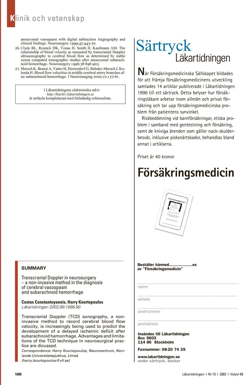 hemorrhage. Neurosurgery 1996;38:896-905. 27. Mursch K, Bransi A, Vatter H, Herrendorf G, Behnke-Mursch J, Kolenda H.