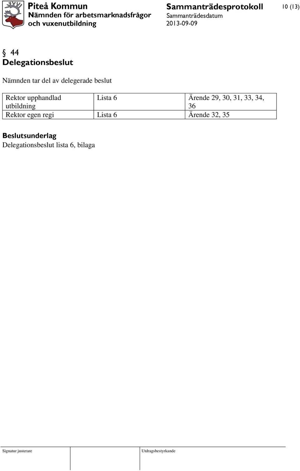 30, 31, 33, 34, utbildning 36 Rektor egen regi Lista 6