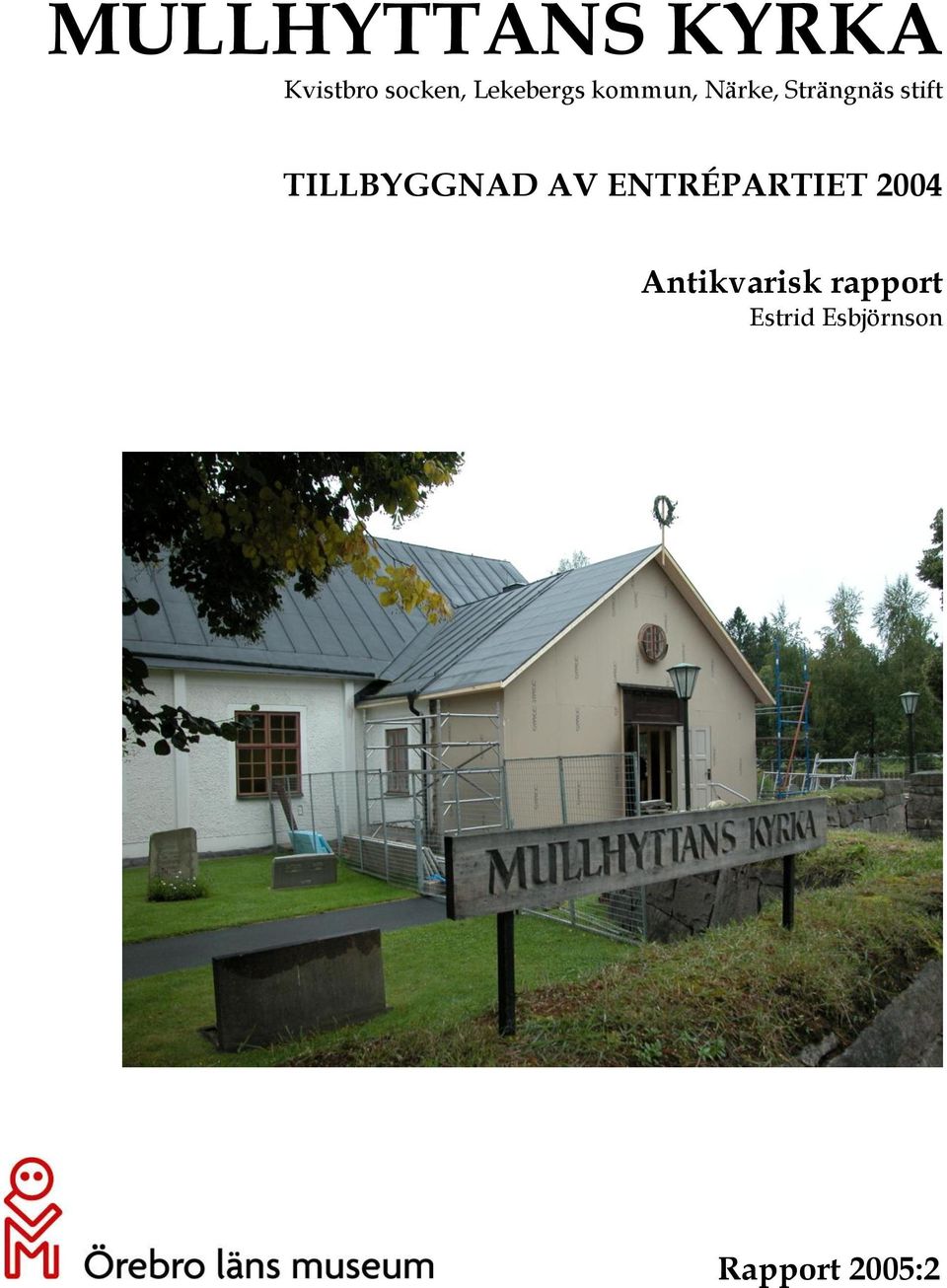 TILLBYGGNAD AV ENTRÉPARTIET 2004