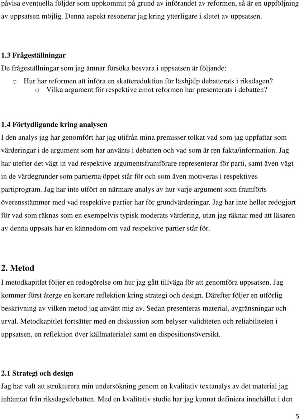 o Vilka argument för respektive emot reformen har presenterats i debatten? 1.