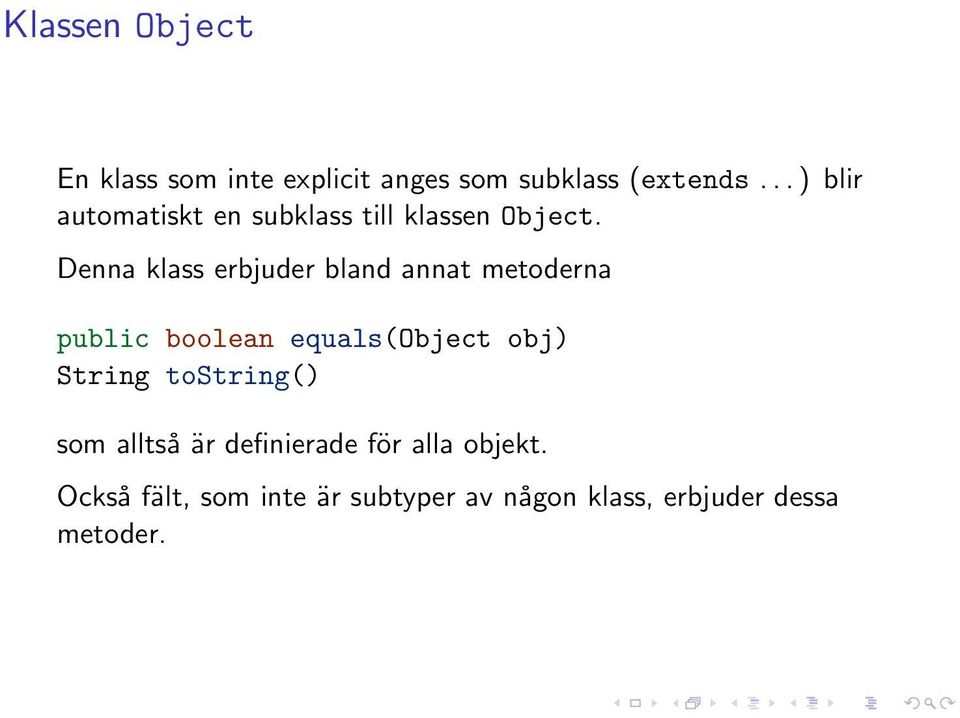 Denna klass erbjuder bland annat metoderna public boolean equals(object obj) String