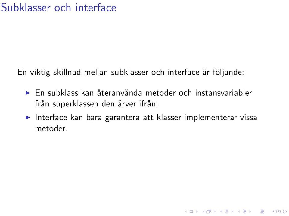 och instansvariabler från superklassen den ärver ifrån.