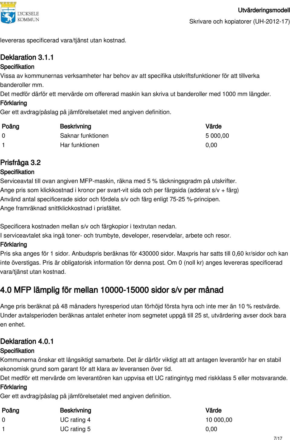 2 Serviceavtal till ovan angiven MFP-maskin, räkna med 5 % täckningsgradm på utskrifter.