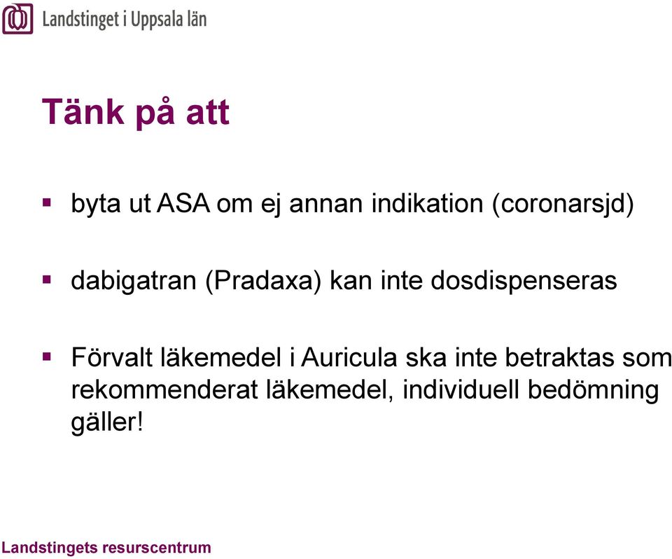 dosdispenseras Förvalt läkemedel i Auricula ska inte