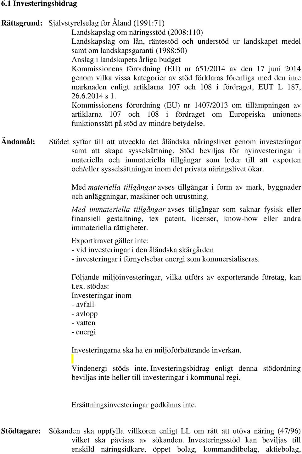 marknaden enligt artiklarna 107 och 108 i fördraget, EUT L 187, 26.6.2014 s 1.