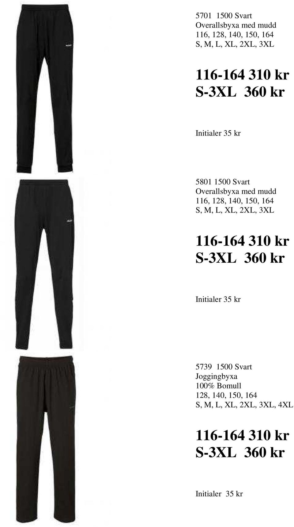 116-164 310 kr S-3XL 360 kr Initialer 35 kr 5739 1500 Svart