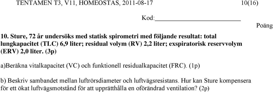 (RV) 2,2 liter; exspiratorisk reservvolym (ERV) 2,0 liter.