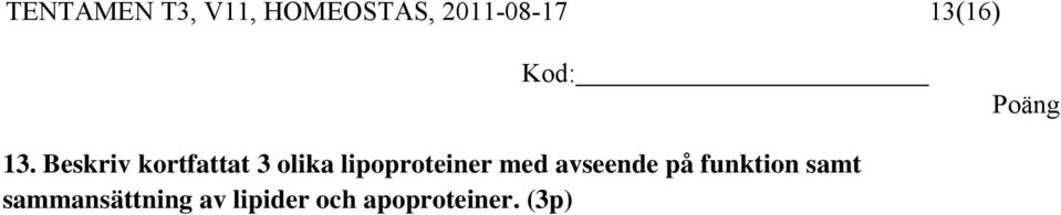 Beskriv kortfattat 3 olika lipoproteiner